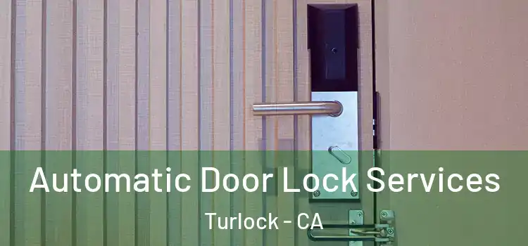  Automatic Door Lock Services Turlock - CA