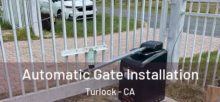 Automatic Gate Installation Turlock - CA