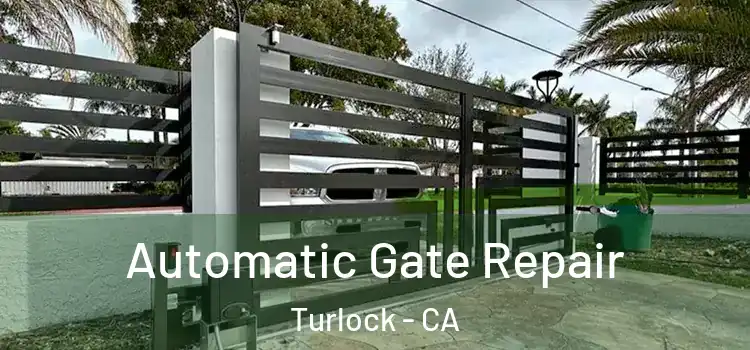 Automatic Gate Repair Turlock - CA
