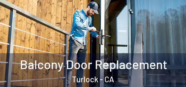  Balcony Door Replacement Turlock - CA