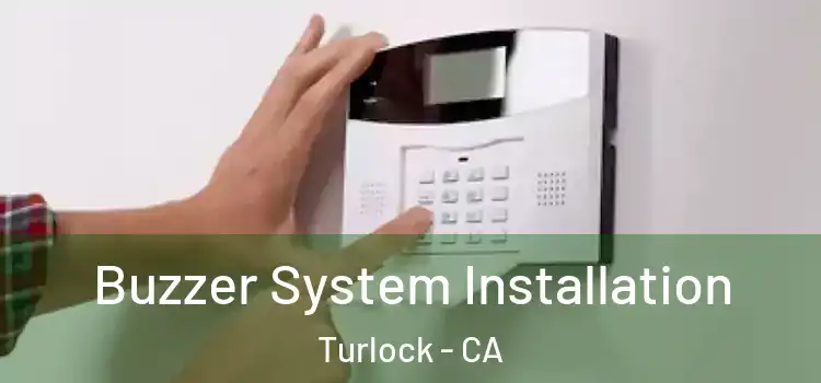  Buzzer System Installation Turlock - CA