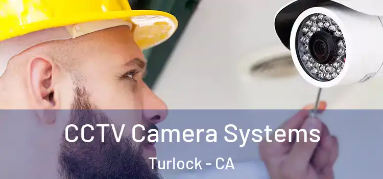  CCTV Camera Systems Turlock - CA