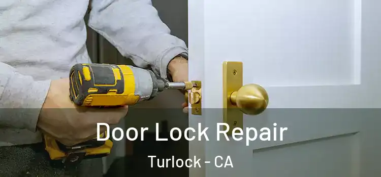 Door Lock Repair Turlock - CA