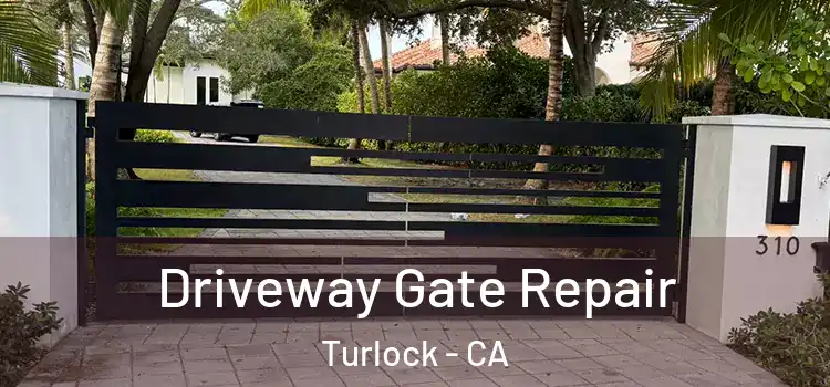 Driveway Gate Repair Turlock - CA