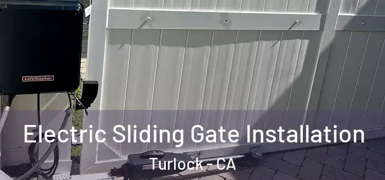  Electric Sliding Gate Installation Turlock - CA