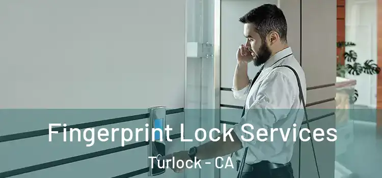  Fingerprint Lock Services Turlock - CA