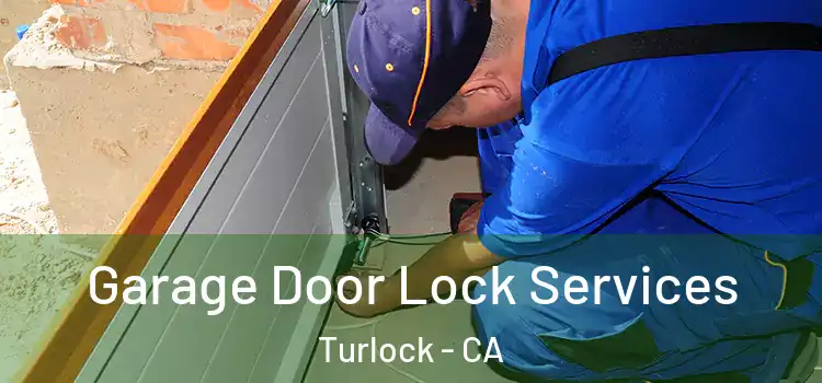 Garage Door Lock Services Turlock - CA