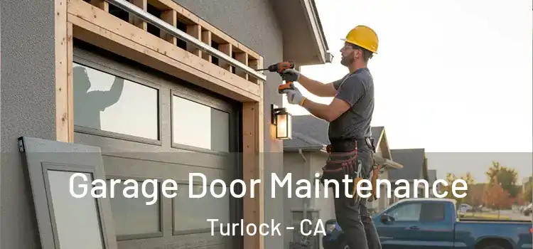 Garage Door Maintenance Turlock - CA