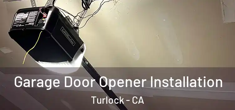  Garage Door Opener Installation Turlock - CA