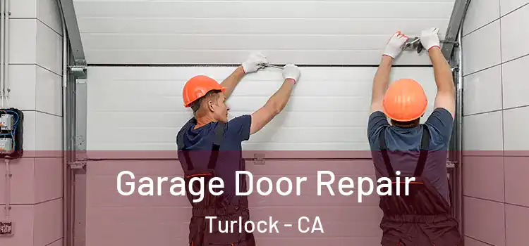  Garage Door Repair Turlock - CA