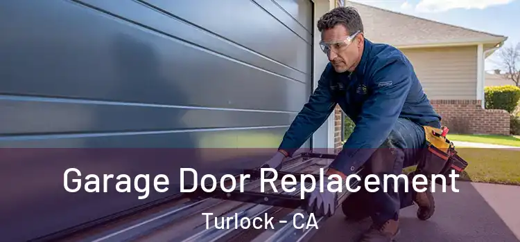  Garage Door Replacement Turlock - CA
