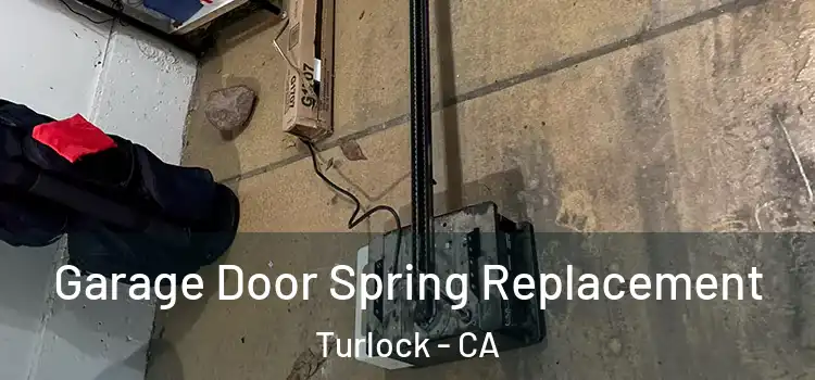  Garage Door Spring Replacement Turlock - CA