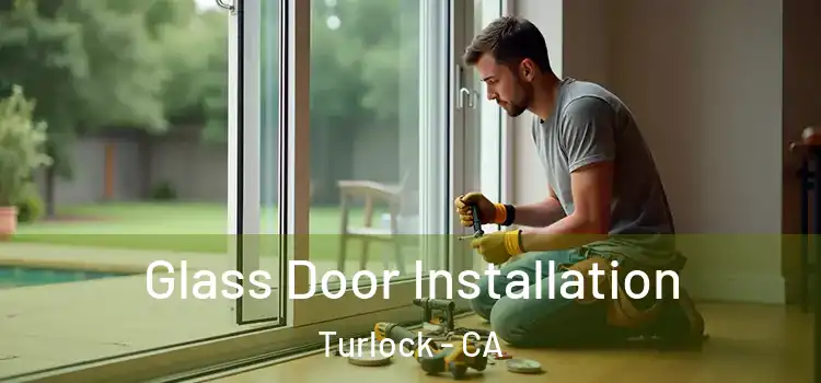 Glass Door Installation Turlock - CA