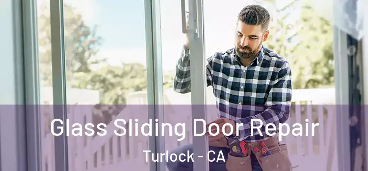  Glass Sliding Door Repair Turlock - CA