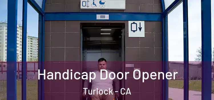 Handicap Door Opener Turlock - CA