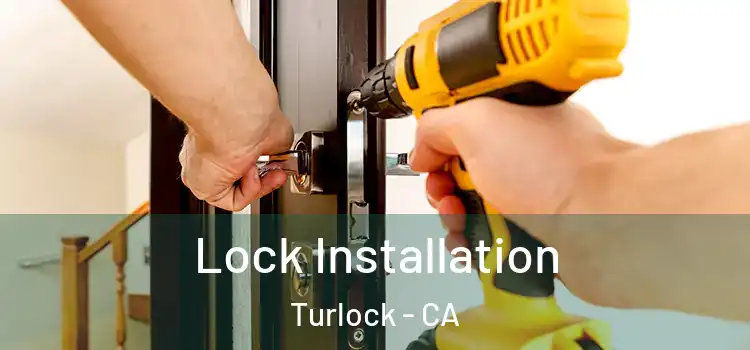  Lock Installation Turlock - CA