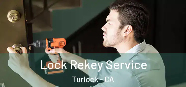 Lock Rekey Service Turlock - CA