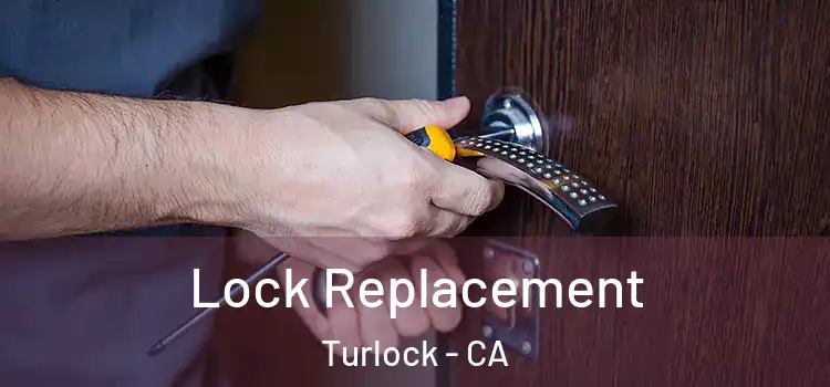Lock Replacement Turlock - CA