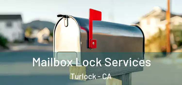 Mailbox Lock Services Turlock - CA