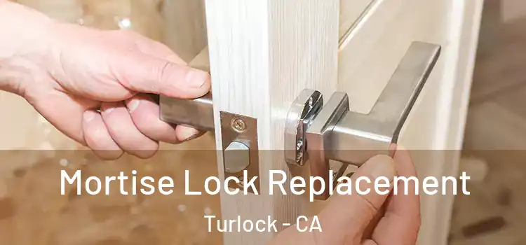 Mortise Lock Replacement Turlock - CA