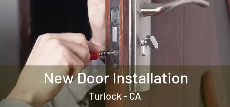  New Door Installation Turlock - CA