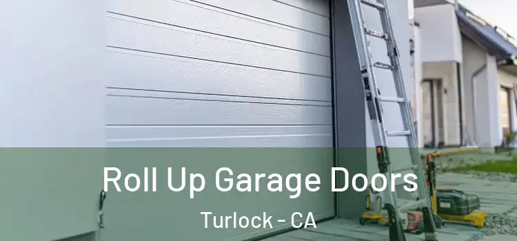 Roll Up Garage Doors Turlock - CA