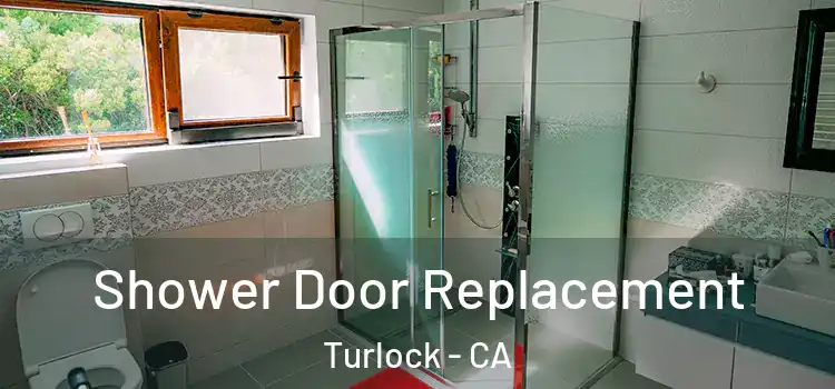 Shower Door Replacement Turlock - CA