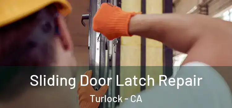  Sliding Door Latch Repair Turlock - CA