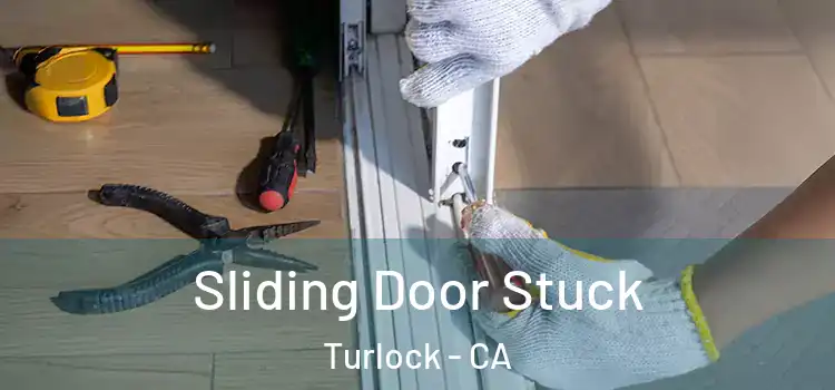  Sliding Door Stuck Turlock - CA