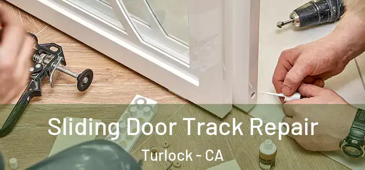 Sliding Door Track Repair Turlock - CA