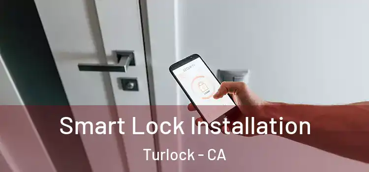  Smart Lock Installation Turlock - CA