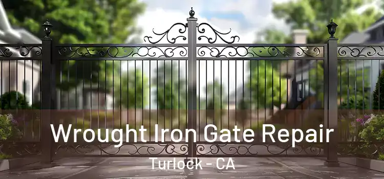 Wrought Iron Gate Repair Turlock - CA
